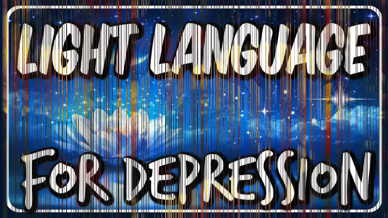 LIGHT LANGUAGE  FOR DEPRESSION AND SADNESS