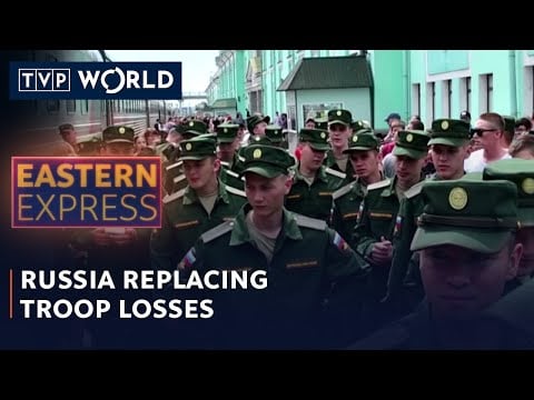 Russia replacing troop losses in Ukraine | Eastern Express – TVP World