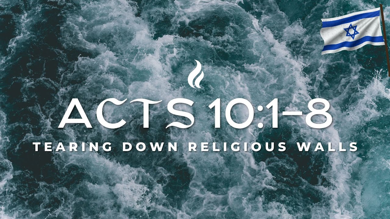 Acts 10:1:8 | Tearing Down Religious Walls - Pastor Mark Kirk