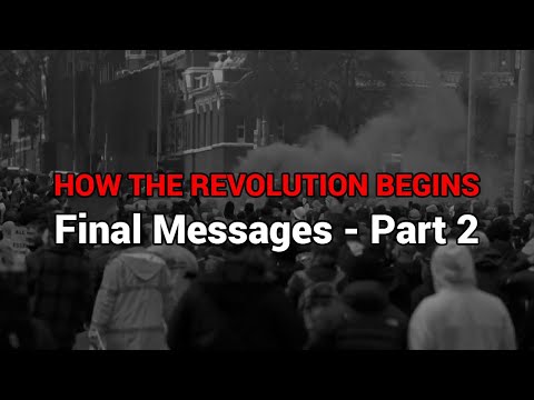 How the Revolution Begins - Final Messages - Part 2