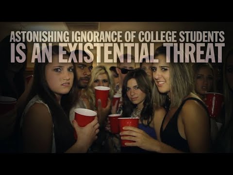 Astonishing Ignorance Of College Students Is An Existential Threat