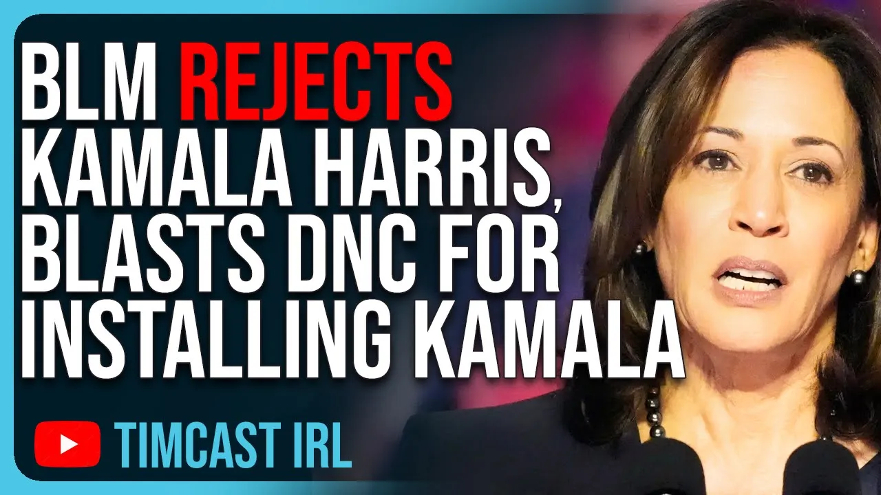 BLM REJECTS Kamala Harris, Blasts DNC For Installing Kamala Without Anyone Voting