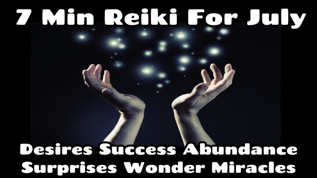 Reiki For July✨Success Desires Fulfillment Abundance Prosperity + More😄7 Min Healing Hands Sesh🎇