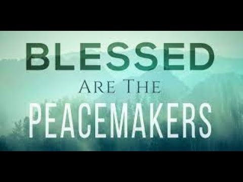 Blessed are the peacemakers