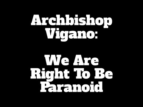 Vigano: We Are Right To Be Paranoid