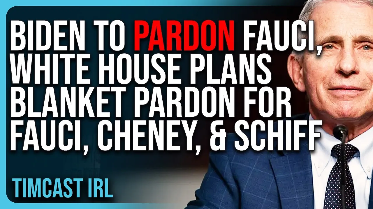 Biden To PARDON FAUCI, White House Plans BLANKET PARDON For Fauci, Cheney, & Schiff, FEAR Of Trump