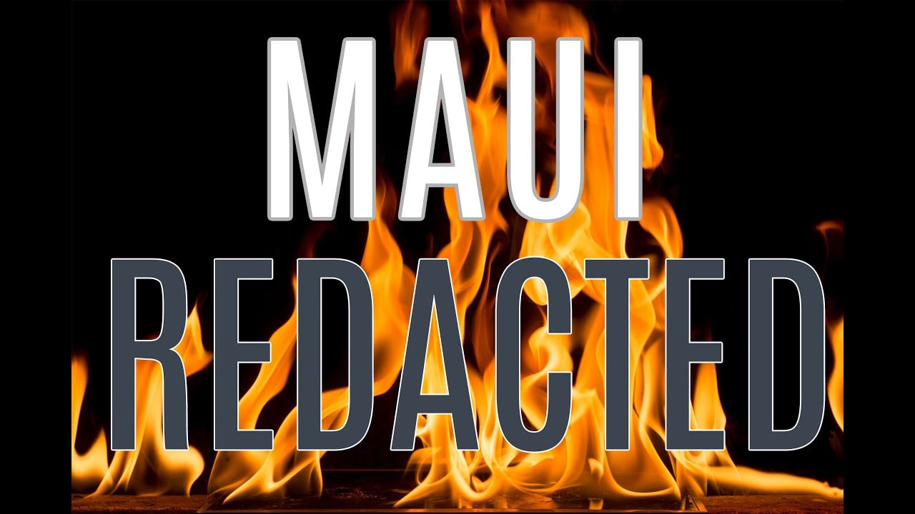 ITS ALL BEEN REDACTED | Where is the WHOLE Truth About the Maui Lahaina Fires?