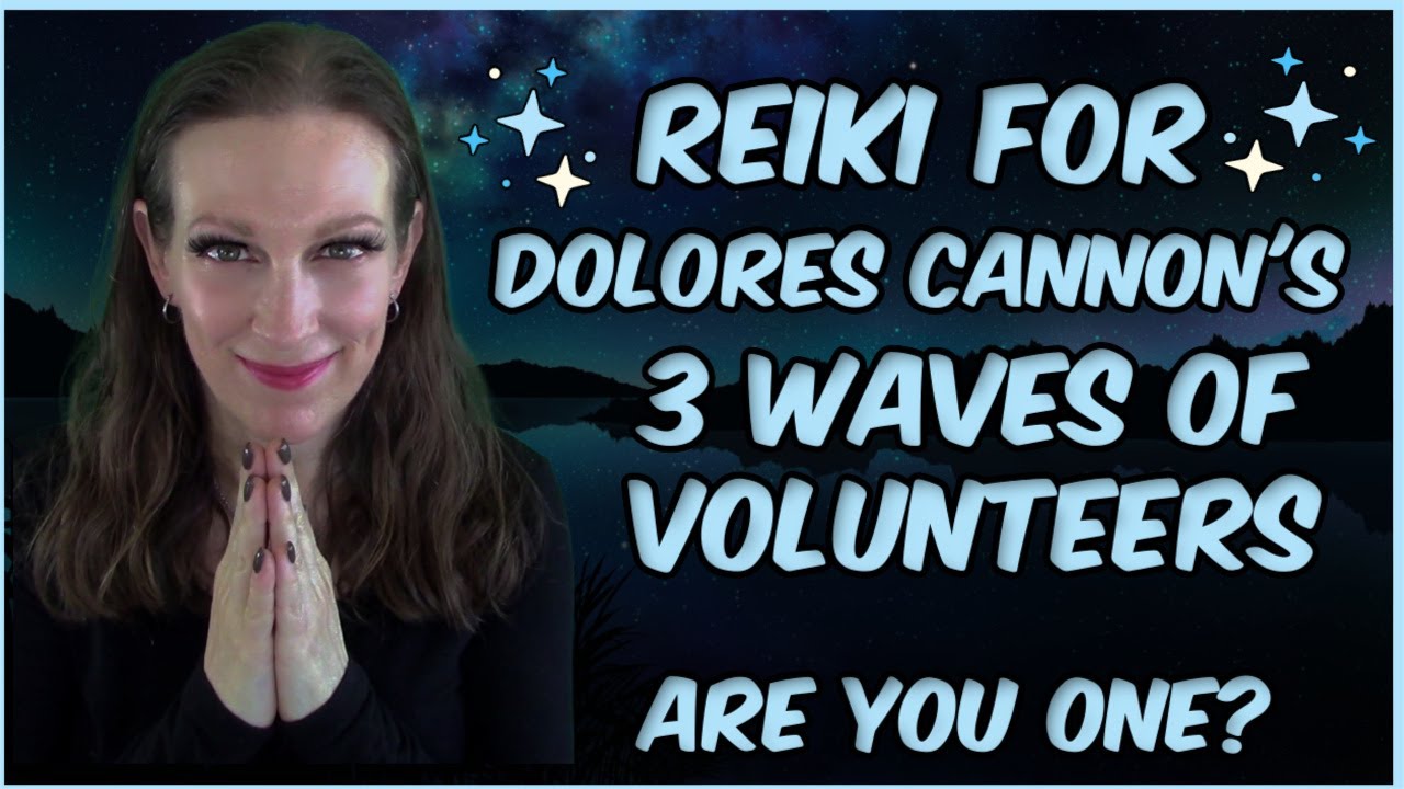 Reiki  For Dolores Cannon's Three Waves Of Volunteers
