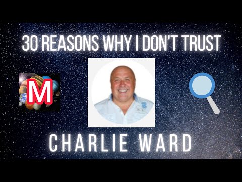 30 Reasons Why I Don't Trust Charlie Ward- TOTAL BULLSHIT DIS-INFO MAN.