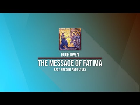 Kolbe Center: Hugh Owen - The Message of Fatima