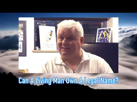 John Smith - Can A Living Man Own A Legal Name? (Nov 2020)