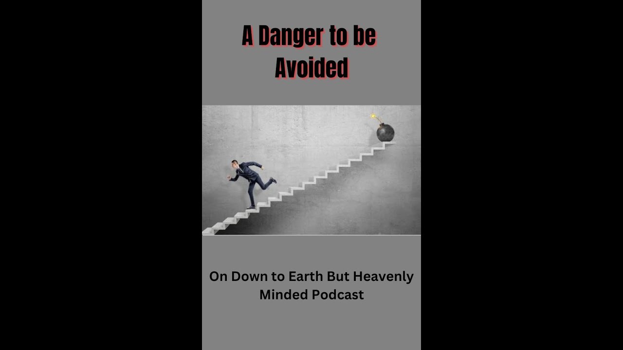 A Danger to be Avoided, by F B Hole, On Down to Earth But Heavenly Minded Podcast