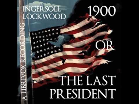 1900 or The Last President by Ingersoll LOCKWOOD read by CJ Plogue | Full Audio Book