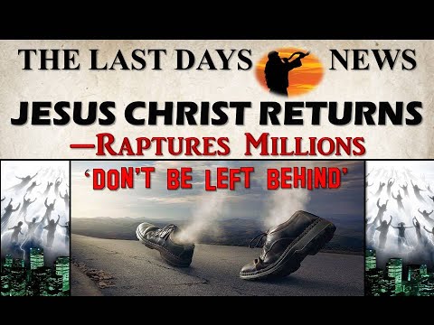 The End Times are HERE...Climaxing in the Return of Jesus Christ!