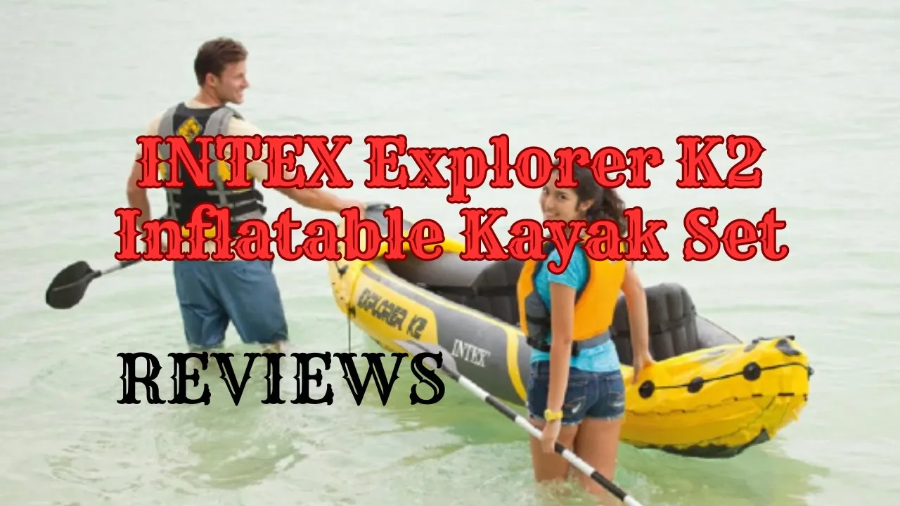 INTEX 68307EP Explorer K2 Inflatable Kayak Set: Your Ultimate Water Adventure Companion