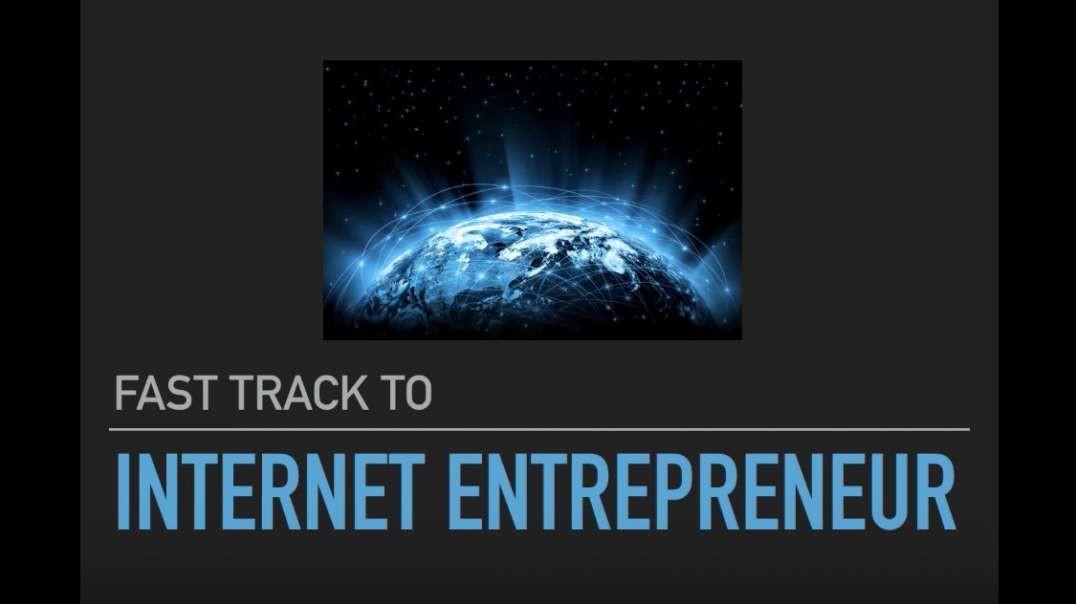 Fast Track to Internet Entrepreneur.mp4