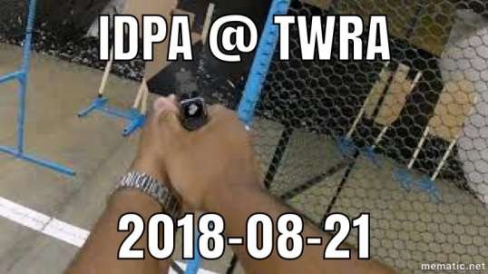 IDPA @ TWRA: 2018-08-21