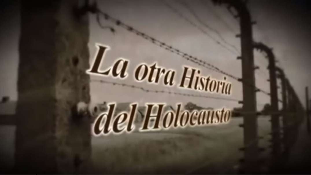 (Holocausto video 4) Desmintiendo el Holocausto.mp4