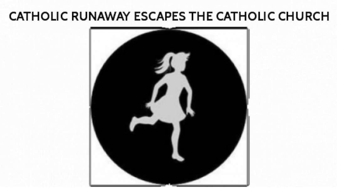 Catholic Runaway Escapes the Catholic Church