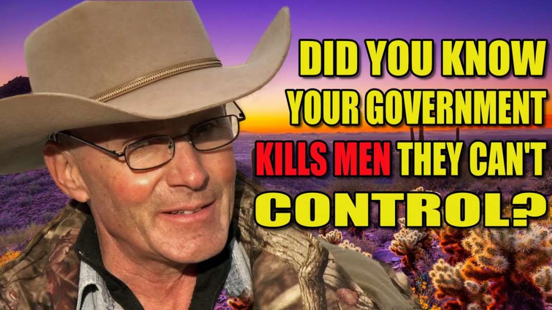 Did You Know Your Government Kills Men They Can’t Control?