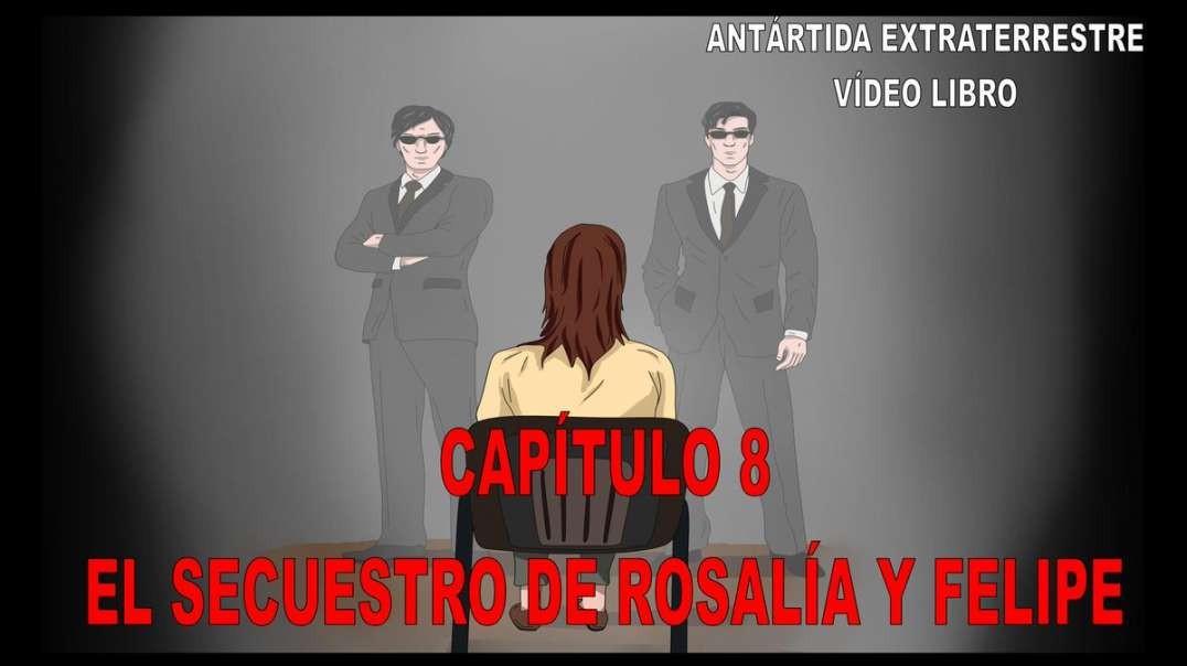 CAPÍTULO 8 - EL SECUESTRO DE ROSALÍA Y FELIPE