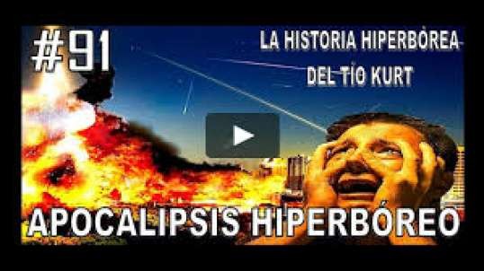 91. APOCALISPSIS HIPERBÓREO - LA HISTORIA DEL TÍO(360P_-_MP4).mp4