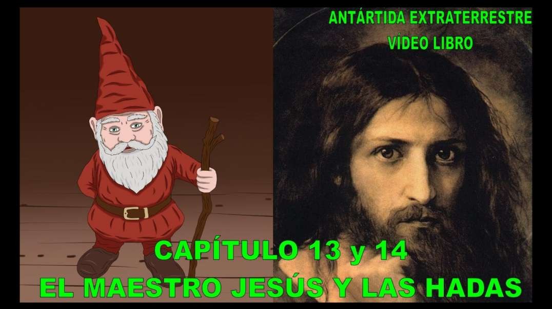 CAPÍTULOS 13 y 14 - EL MAESTRO JESÚS, LAS HADAS Y LOS ELFOS.