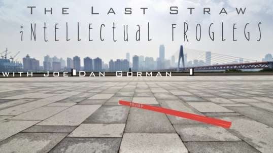 THE LAST STRAW - Intellectual Froglegs