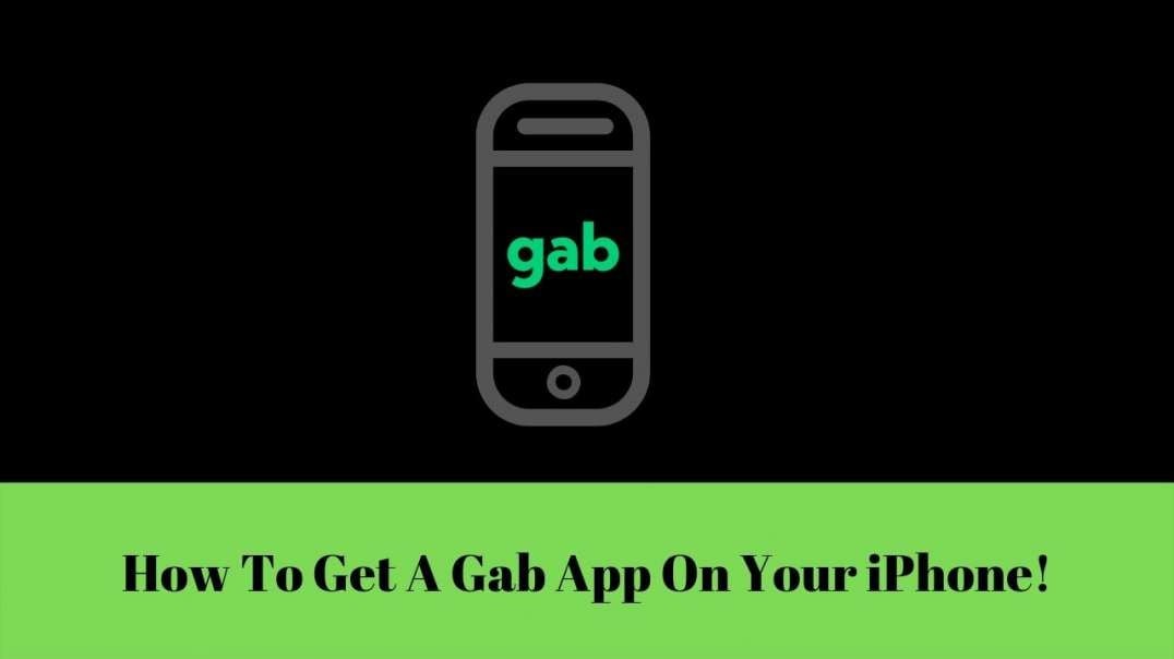 How To Get A Gab App On Your iPhone!
