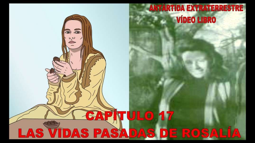 CAPÍTULO 17 - LAS VIDAS PASADAS DE ROSALÍA