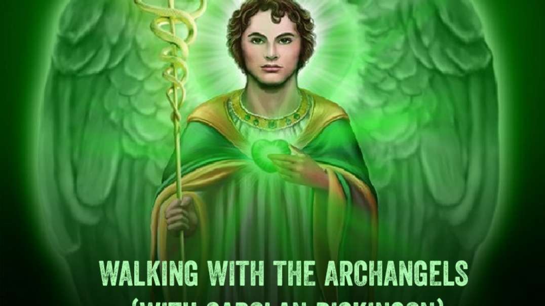 WALKING WITH THE ARCHANGELS (WITH CAROLAN DICKINSON)