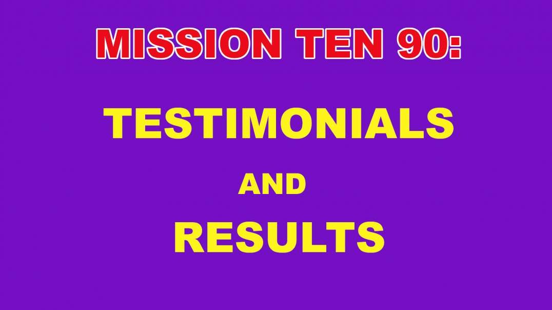 Mission Ten 90: Testimonials and Results (Sample)