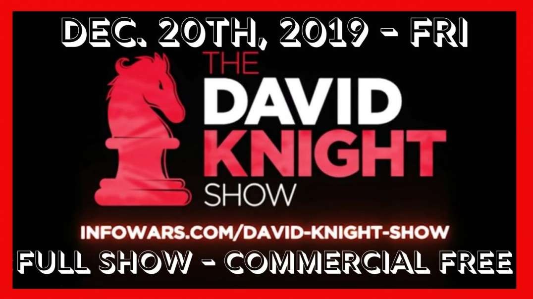 ♘◄ David Knight (Full Show) 🎙️ • Fri • December 20th, 2019 ►♘