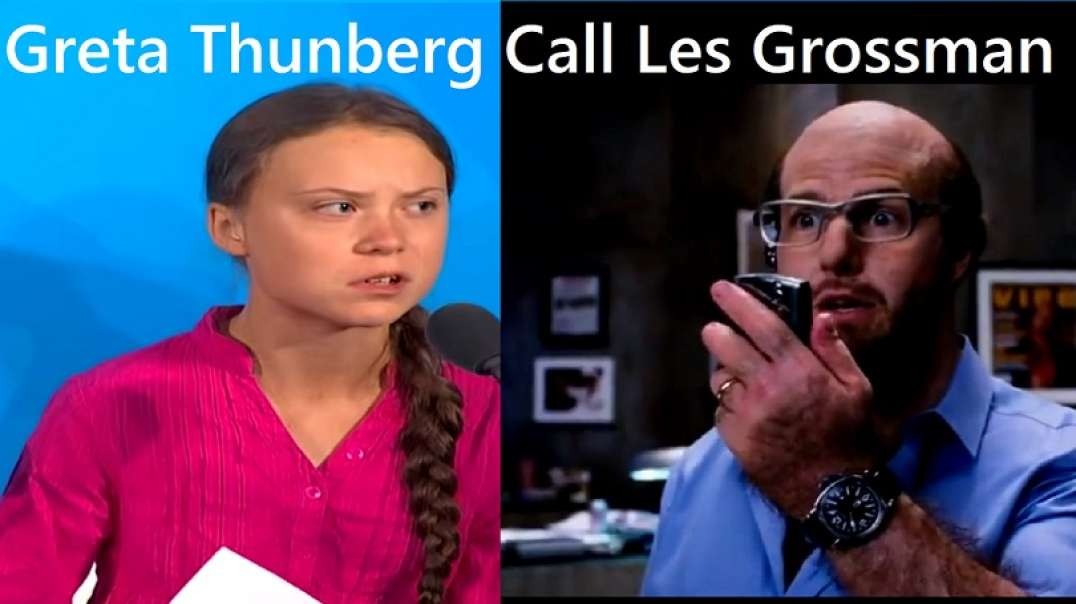 Greta Thunberg phones Les Grossman, Immediately regrets it