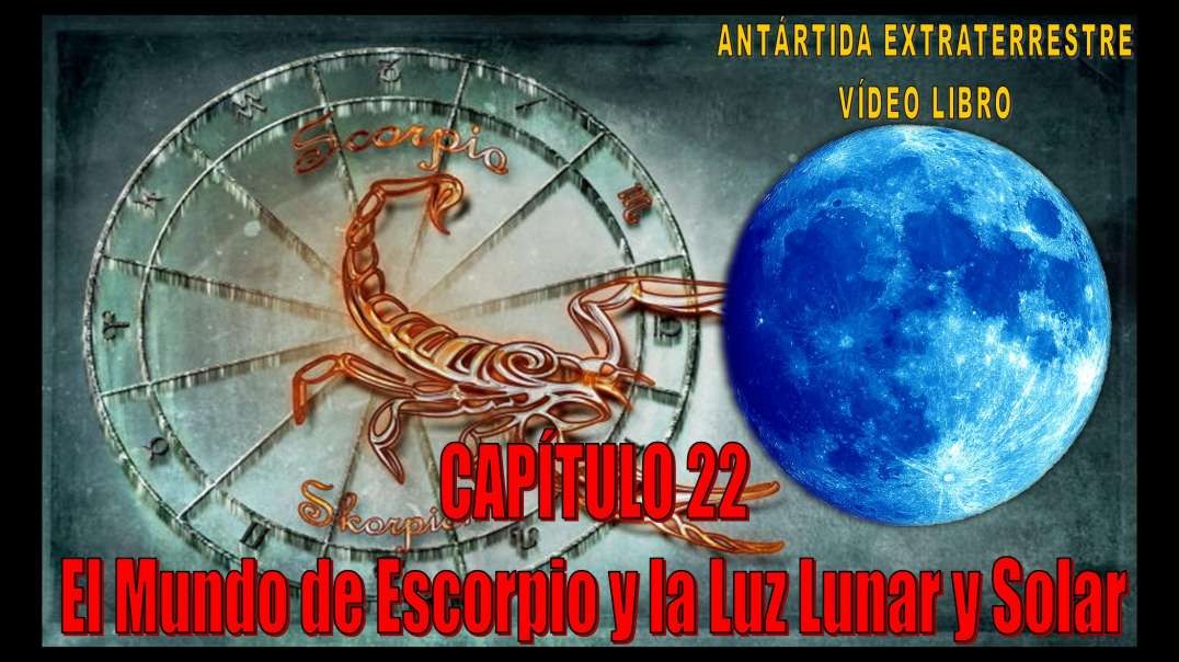 CAPÍTULO 22 - EL MUNDO DE ESCORPIO Y LA LUZ LUNAR Y SOLAR
