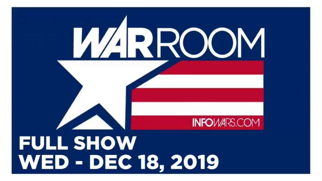 WAR ROOM (FULL SHOW) WEN 12/18/19