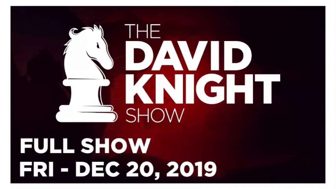 David Knight (Full Show) Fri 12/20/19