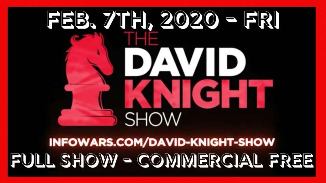 ♘◄ David Knight (Full Show) 🎙️ • Fri • Feb 7th, 2020 ►♘