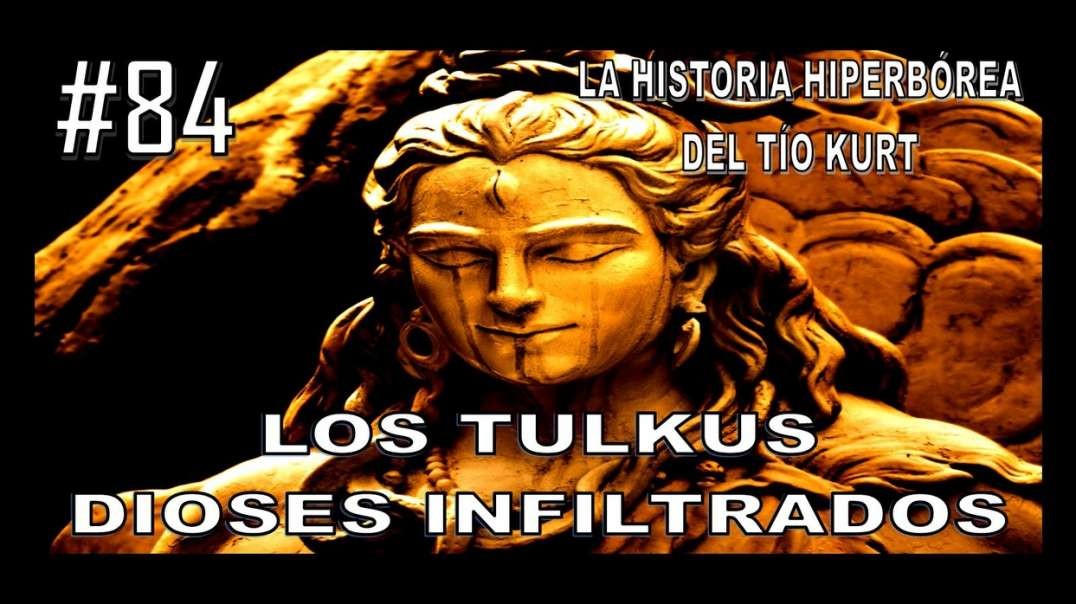 84. LOS TULKUS DIOSES INFILTRADOS - LA HISTORIA DEL TÍO KURT