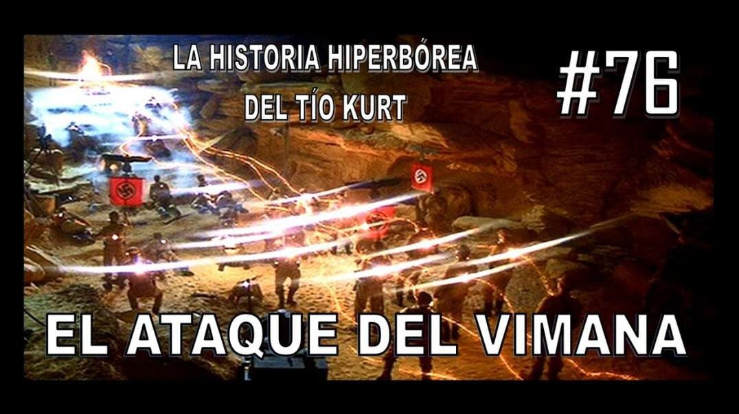 76- EL ATAQUE DEL VIMANA - LA HISTORIA DEL TÍO KURT