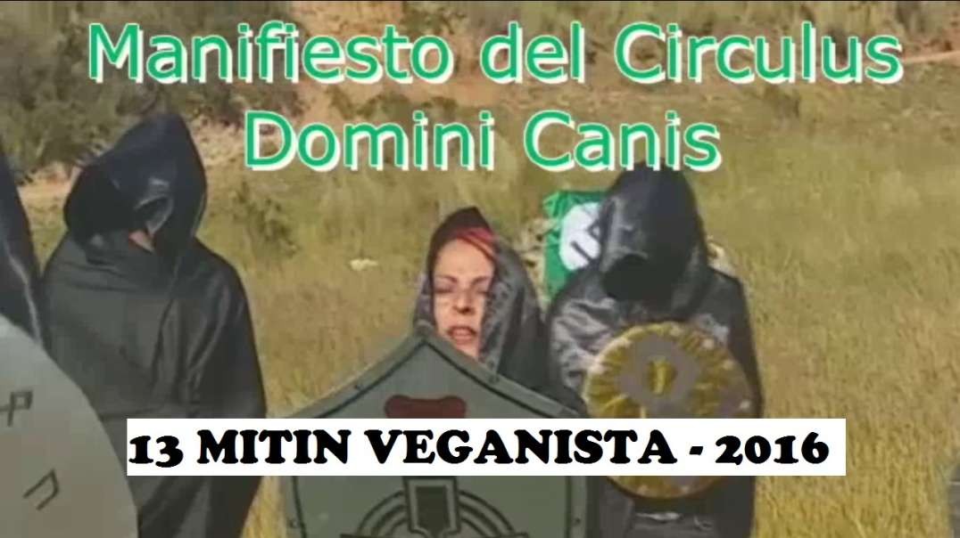 13 MITÍN VEGANISTA EXTENDIDO - MANIFIESTO CDC Y RITUAL DE ORIENTACIÓN - 2016