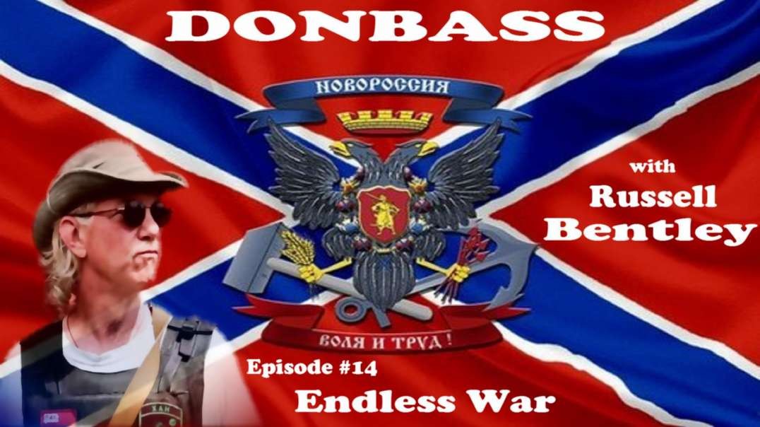 Donbas z Russellem Bentley, odc. 14 "Niekończąca się Wojna" || Donbass with Texas, episode 14   "Unfinished War"