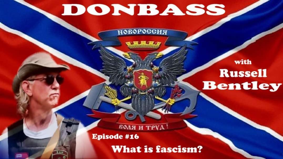 Donbas z Russellem Bentley, odc. 16 "Czym jest faszyzm" || Donbass with Texas, episode 16 "What is   fascism"