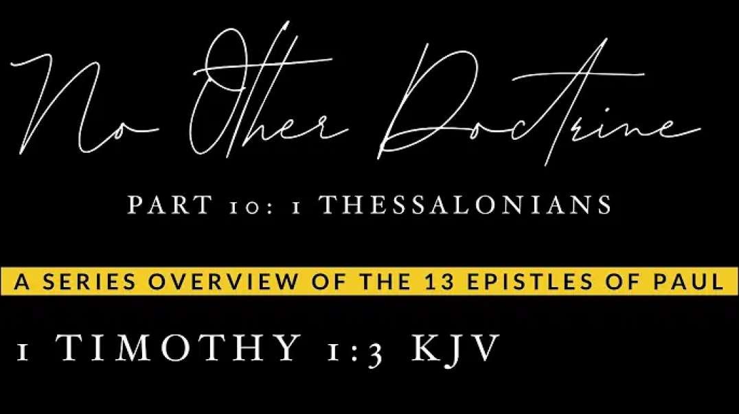 “No Other Doctrine” - Part 10- 1 Thessalonians