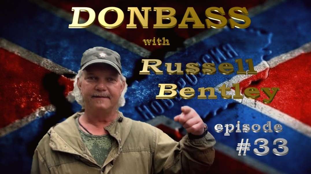 Donbas z Russellem Bentley, odc. 33 "Ruski, Serb i Amerykanin" || Donbass with Texas, episode 33   "Russian, Serbian and American