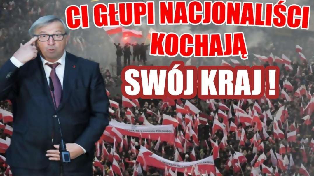 Kochasz swój kraj? To jesteś głupcem - tak uważa abstynent Jean-claude Juncker || Jean-Claude Juncker:   these stupid nationalists, they are in love with their own countries!