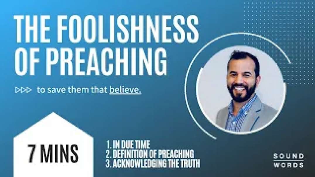 THE FOOLISHNESS OF PREACHING