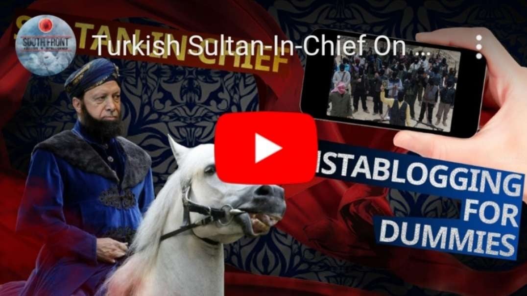 Turkish Sultan-In-Chief On Guard For Al-Qaeda In Idlib.mp4