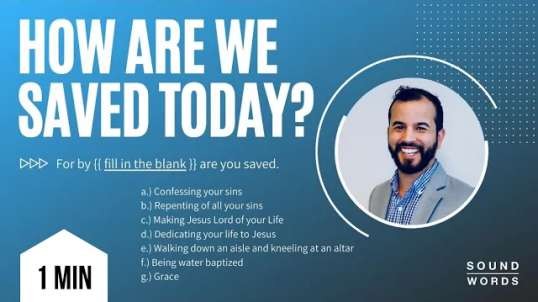 HOW ARE WE SAVED TODAY_ What does the Bible say?