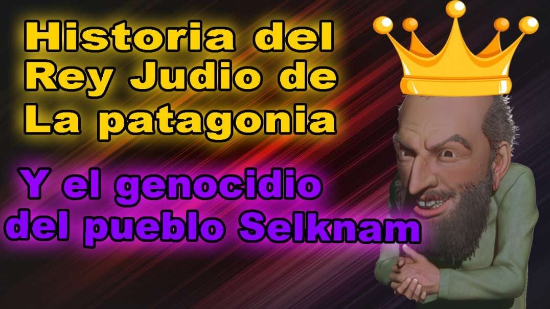 Historia de El Rey JUDIO de la Patagonia